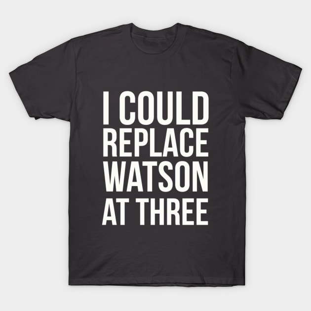 Replace Watson T-Shirt by SayItProud